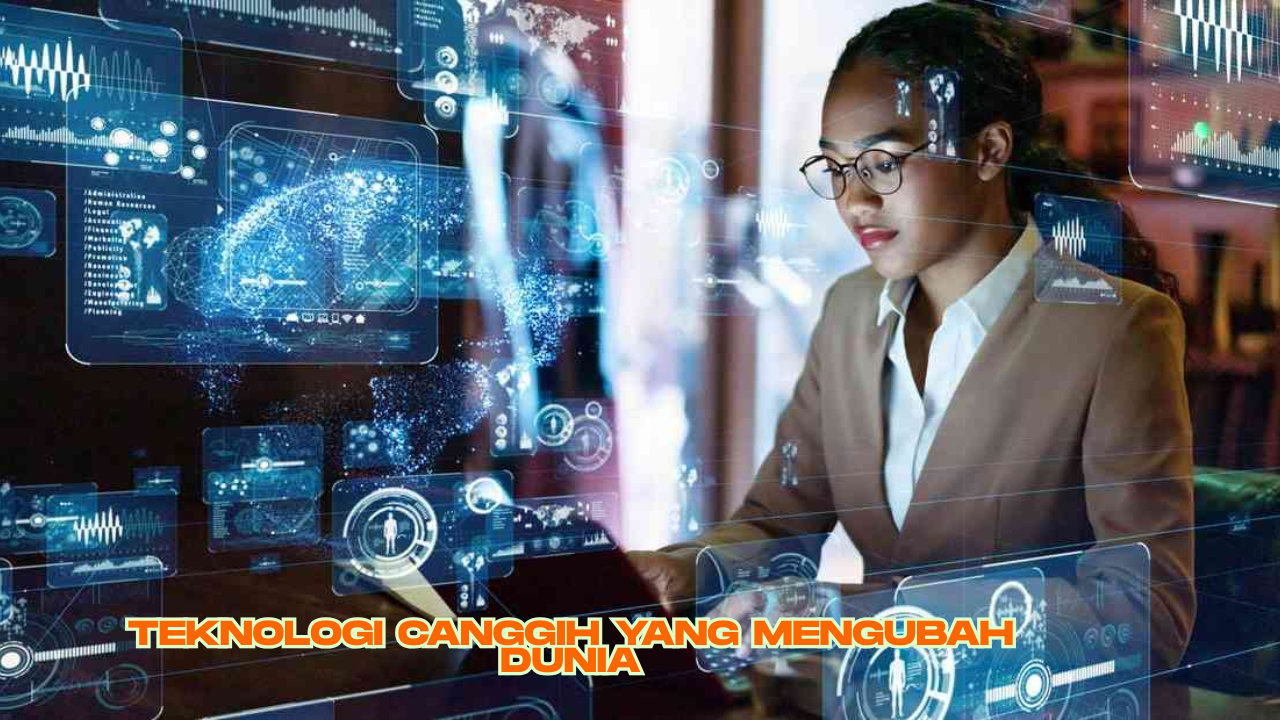 Gadget Teknologi Canggih yang Mengubah Dunia